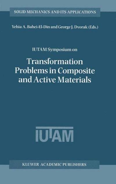 Cover for Y a Bahei-el-din · IUTAM Symposium on Transformation Problems in Composite and Active Materials: Proceedings of the IUTAM Symposium held in Cairo, Egypt, 9-12 March 1997 - Solid Mechanics and Its Applications (Gebundenes Buch) [1998 edition] (1998)