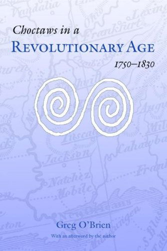 Cover for Greg O'Brien · Choctaws in a Revolutionary Age, 1750-1830 - Indians of the Southeast (Paperback Book) (2005)