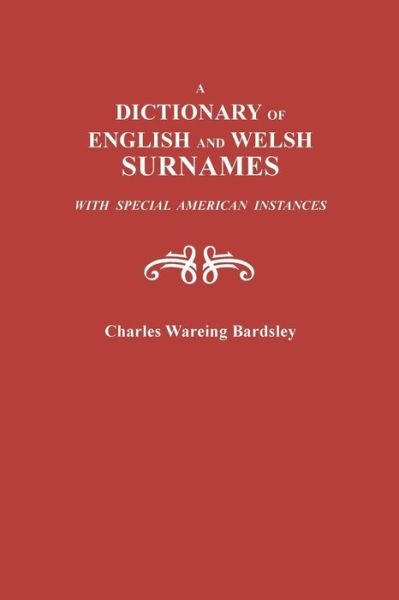 Cover for Charles W Bardsley · A Dictionary of English and Welsh Surnames, with Special American Instances (Pocketbok) (2015)
