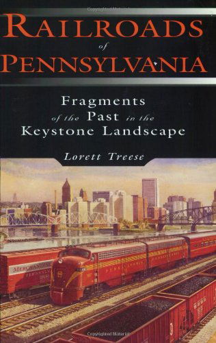 Cover for Lorett Treese · Railroads of Pennsylvania: Fragments of the Past in the Keystone Landscape (Paperback Book) (2003)