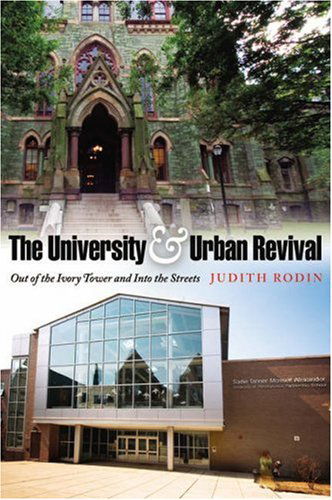 Cover for Judith Rodin · The University and Urban Revival: Out of the Ivory Tower and Into the Streets - The City in the Twenty-First Century (Hardcover Book) [First edition] (2007)