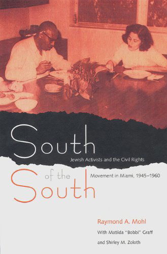 Cover for Raymond A. Mohl · South of the South: Jewish Activists and the Civil Rights Movement in Miami 1960 (Paperback Book) [1st edition] (2003)