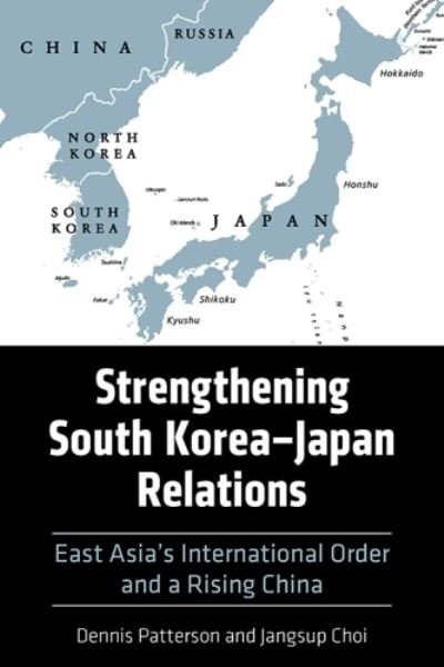 Cover for Dennis Patterson · Strengthening South Korea–Japan Relations: East Asia's International Order and a Rising China - Asia in the New Millennium (Pocketbok) (2024)