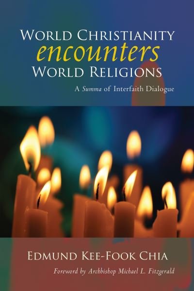Cover for Edmund Kee-Fook Chia · World Christianity Encounters World Religions : A Summa of Interfaith Dialogue (Pocketbok) (2018)