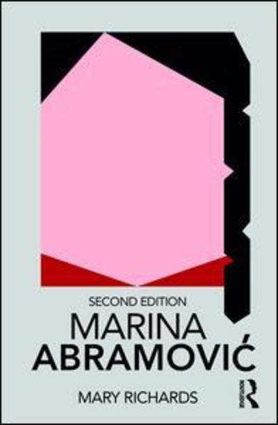 Marina Abramovic - Routledge Performance Practitioners - Mary Richards - Böcker - Taylor & Francis Inc - 9780815364221 - 17 oktober 2018