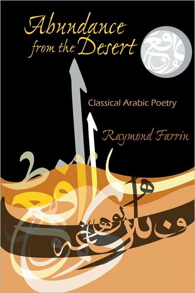 Cover for Raymond Farrin · Abundance From the Desert: Classical Arabic Poetry - Middle East Literature In Translation (Gebundenes Buch) (2011)
