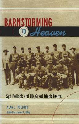 Cover for Alan Pollock · Barnstorming to Heaven: Syd Pollock and His Great Black Teams (Paperback Book) (2012)