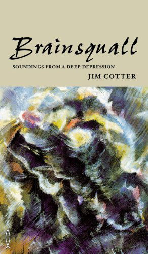 Cover for Jim Cotter · Brainsquall: Soundings from a deep depression (Hardcover Book) (2007)