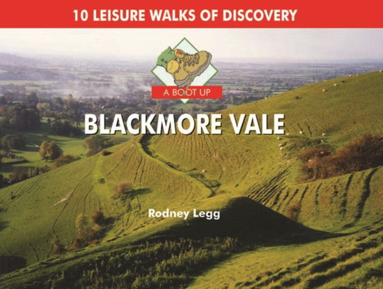 Cover for Rodney Legg · A Boot Up Blackmore Vale: 10 Leisure Walks of Discovery (Hardcover Book) (2011)