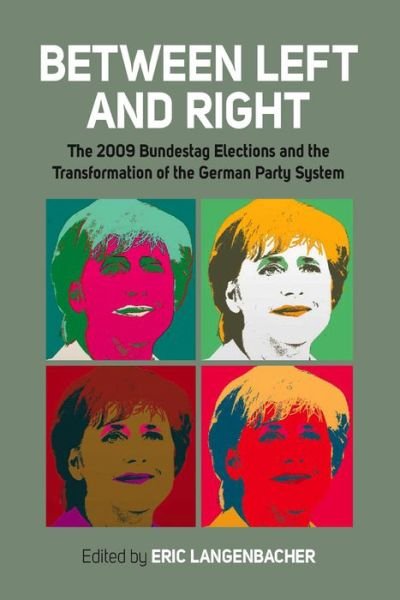 Cover for Eric Langenbacher · Between Left and Right: The 2009 Bundestag Elections and the Transformation of the German Party System (Paperback Bog) (2010)
