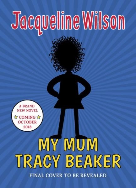 Cover for Jacqueline Wilson · My Mum Tracy Beaker: Now a major TV series - Tracy Beaker (Hardcover Book) (2018)