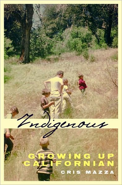 Cover for Cris Mazza · Indigenous: Growing Up Californian (Paperback Book) (2003)