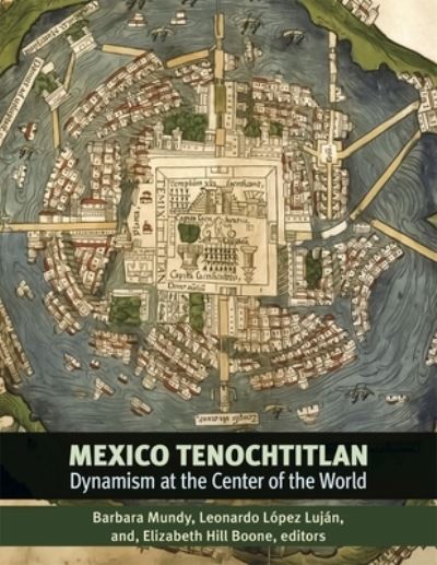 Cover for Mexico-Tenochtitlan: Dynamism at the Center of the World - Dumbarton Oaks Pre-Columbian Symposia and Colloquia (Hardcover Book) (2025)