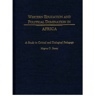 Cover for Magnus O. Bassey · Western Education and Political Domination in Africa: A Study in Critical and Dialogical Pedagogy (Hardcover Book) (1999)