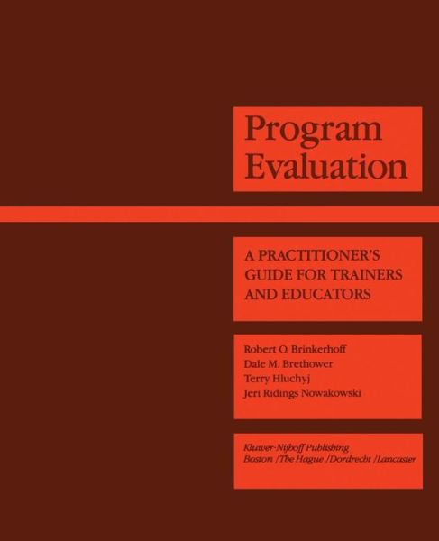 Cover for Robert O Brinkerhoff · Program Evaluation: A Practitioner's Guide for Trainers and Educators - Evaluation in Education and Human Services (Paperback Book) [Softcover reprint of the original 1st ed. 1983 edition] (1983)
