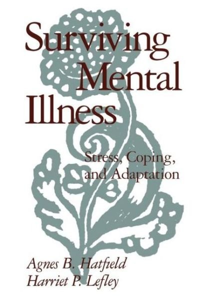 Surviving Mental Illness: Stress, Coping, and Adaptation - Agnes B. Hatfield - Kirjat - Guilford Publications - 9780898620221 - perjantai 23. heinäkuuta 1993