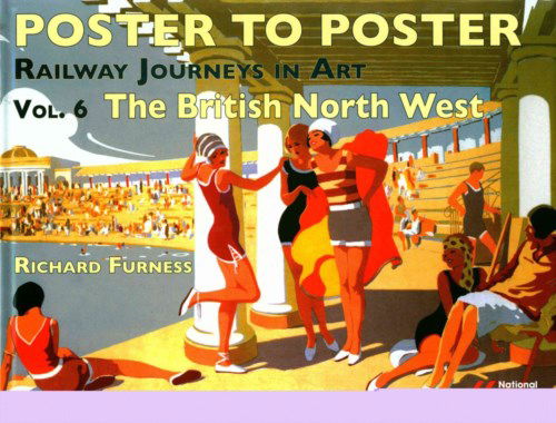 Cover for Richard Furness · Railway Journeys in Art Volume 6: The British North West - Poster to Poster Series (Hardcover Book) (2013)