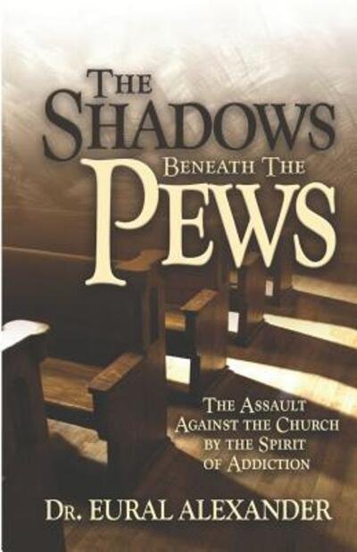 Cover for Eural Alexander · The Shadows Beneath the Pews (Paperback Book) (2018)