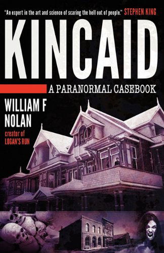 Kincaid: a Paranormal Casebook - William F. Nolan - Książki - Rocket Ride Books - 9780982332221 - 10 czerwca 2011