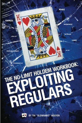 Cover for Tri &quot;Slowhabit&quot; Nguyen · The No-limit Holdem Workbook: Exploiting Regulars (Taschenbuch) (2009)