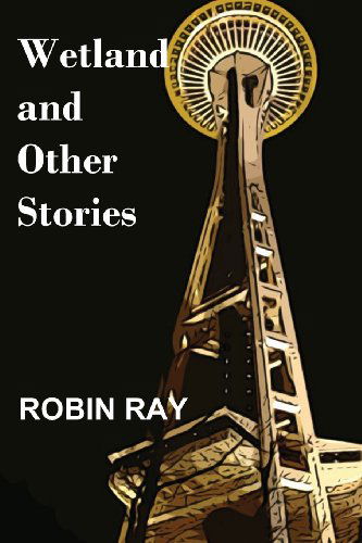 Cover for Robin Ray · Wetland and Other Stories (Paperback Book) (2013)