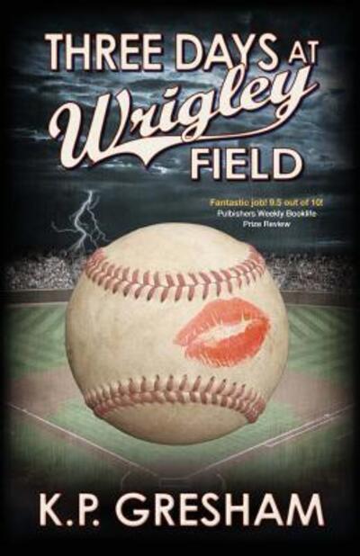 Cover for K P Gresham · Three Days at Wrigley Field (Paperback Book) [First Print edition] (2016)