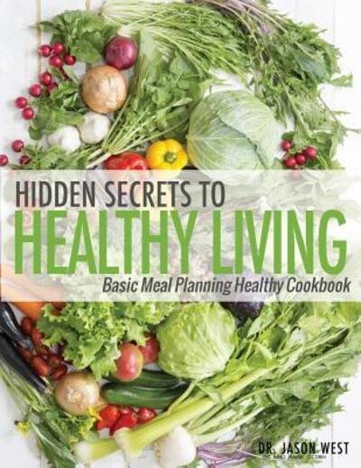 Cover for Jason West · Hidden Secrets to Healthy Living (Paperback Book) (2016)