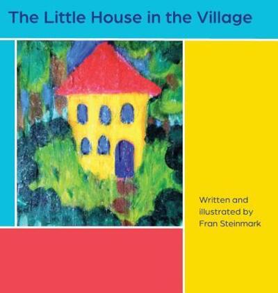 Cover for Fran Steinmark · The Little House in the Village (Hardcover Book) (2019)