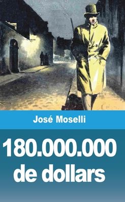 Cover for José Moselli · 180.000.000 de dollars (Paperback Book) (2021)