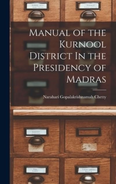 Cover for Narahari (Co Gopalakrishnamah Chetty · Manual of the Kurnool District In the Presidency of Madras (Hardcover bog) (2021)