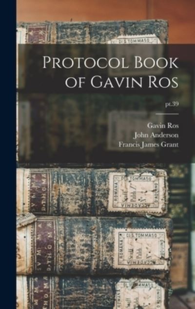 Cover for John 1845-1911 Anderson · Protocol Book of Gavin Ros; pt.39 (Hardcover Book) (2021)