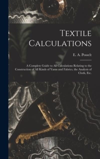 Cover for E a (Emanuel Anthony) 185 Posselt · Textile Calculations (Hardcover Book) (2021)