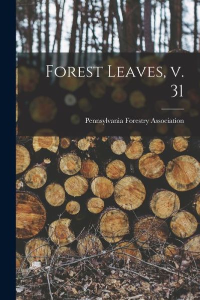 Cover for Pennsylvania Forestry Association · Forest Leaves, V. 31 (Taschenbuch) (2021)