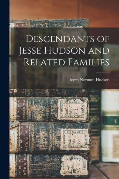 Cover for Jewel Norman 1906- Hudson · Descendants of Jesse Hudson and Related Families (Paperback Bog) (2021)