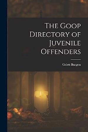 Goop Directory of Juvenile Offenders - Gelett Burgess - Books - Creative Media Partners, LLC - 9781016995221 - October 27, 2022