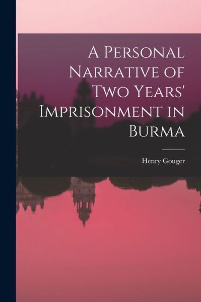 Cover for Henry Gouger · Personal Narrative of Two Years' Imprisonment in Burma (Book) (2022)