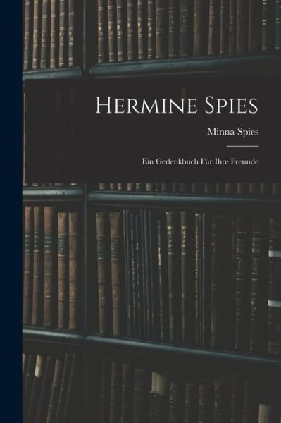 Cover for Minna Spies · Hermine Spies (Book) (2022)
