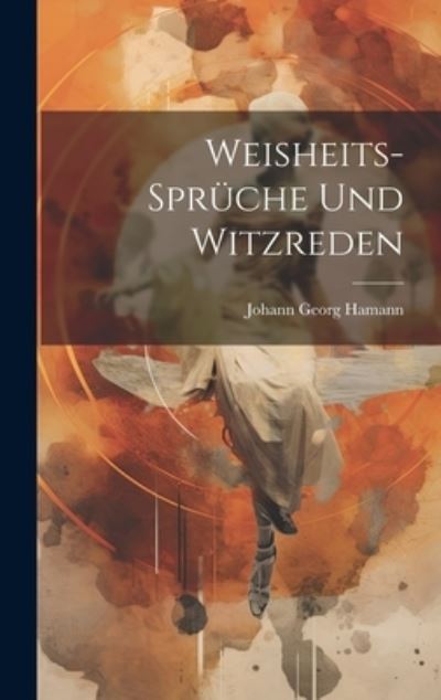 Cover for Johann Georg Hamann · Weisheits-Sprüche und Witzreden (Buch) (2023)