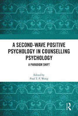 A Second-Wave Positive Psychology in Counselling Psychology: A Paradigm Shift -  - Böcker - Taylor & Francis Ltd - 9781032441221 - 28 november 2024