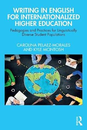 Cover for Pelaez-Morales, Carolina (Columbus State University) · Writing in English for Internationalized Higher Education: Pedagogies and Practices for Linguistically Diverse Student Populations (Paperback Book) (2025)