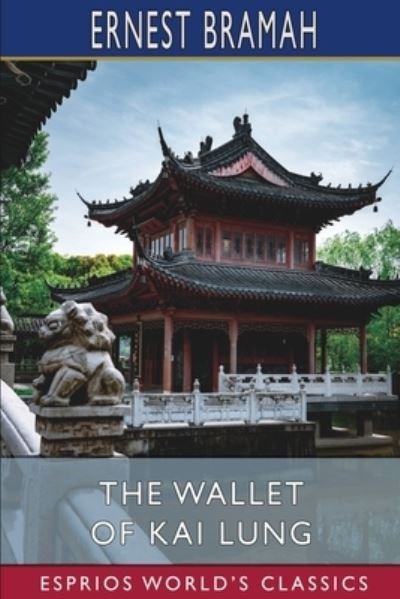 Cover for Ernest Bramah · The Wallet of Kai Lung (Esprios Classics) (Paperback Bog) (2024)
