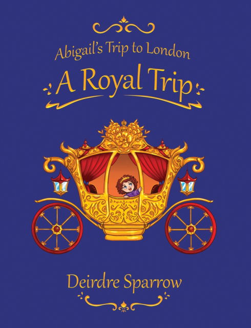 Abigail's Trip to London: A Royal Trip - Deirdre Sparrow - Książki - Austin Macauley Publishers - 9781035833221 - 19 lipca 2024