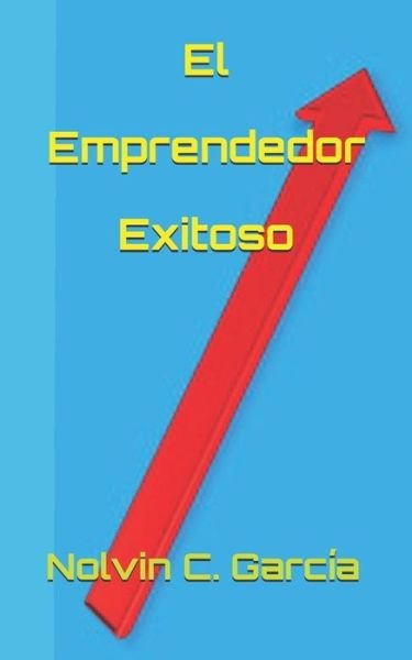 Cover for Nolvin C Garcia · El Emprendedor Exitoso (Paperback Bog) (2019)