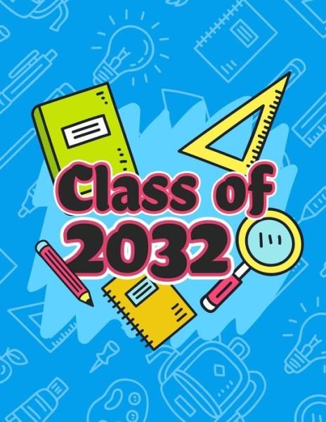 Class of 2032 - Omi Kech - Kirjat - Independently Published - 9781072968221 - sunnuntai 9. kesäkuuta 2019