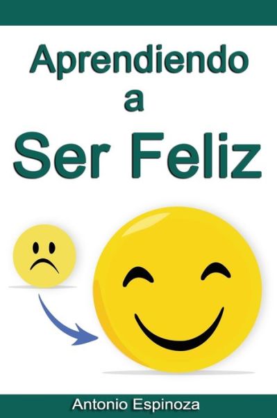 Cover for Antonio Espinoza · Aprendiendo a Ser Feliz (Paperback Book) (2019)