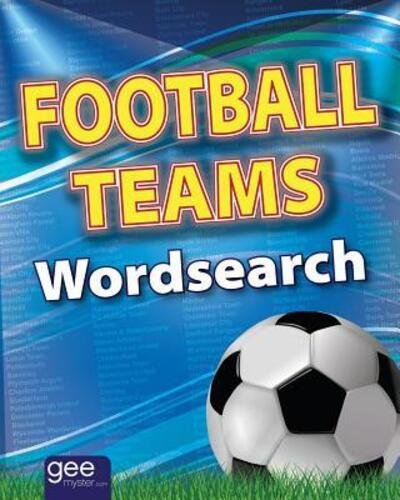 Football Teams Word Search - Gee Myster - Bücher - Independently Published - 9781092461221 - 2. April 2019