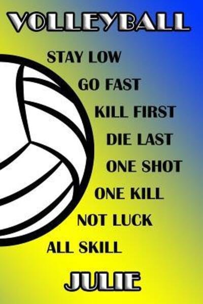 Cover for Shelly James · Volleyball Stay Low Go Fast Kill First Die Last One Shot One Kill Not Luck All Skill Julie (Paperback Book) (2019)