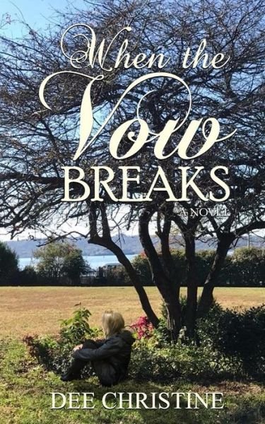 Cover for Dee Christine · When the Vow Breaks A Novel (Paperback Bog) (2019)