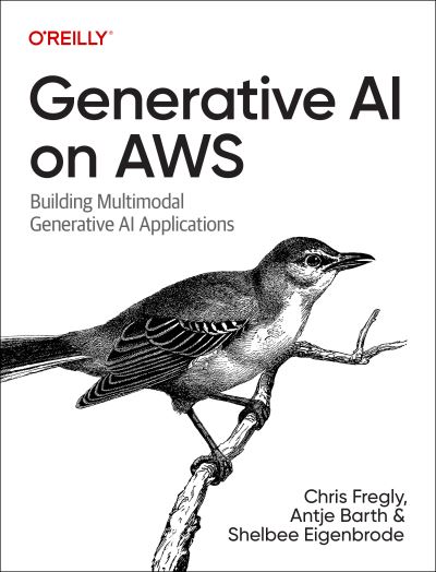 Cover for Chris Fregly · Generative AI on Aws: Building Context-Aware Multimodal Reasoning Applications (Paperback Book) (2023)