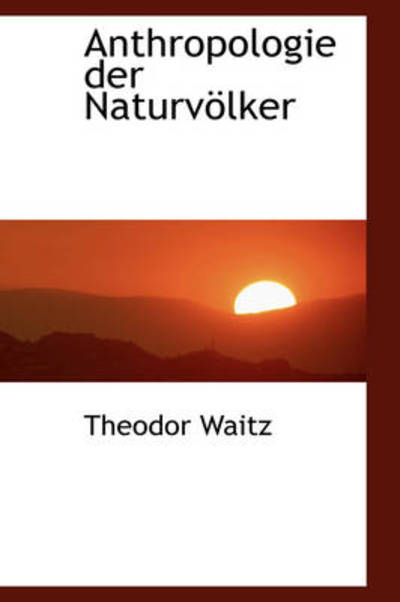 Anthropologie Der Naturvölker - Theodor Waitz - Książki - BiblioLife - 9781103198221 - 11 lutego 2009